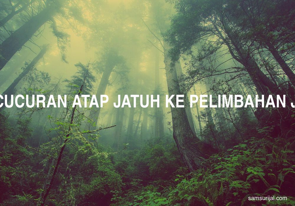 Arti Air Cucuran Atap Jatuh Ke Pelimbahan Juga