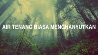 Air Tenang Biasa Menghanyutkan