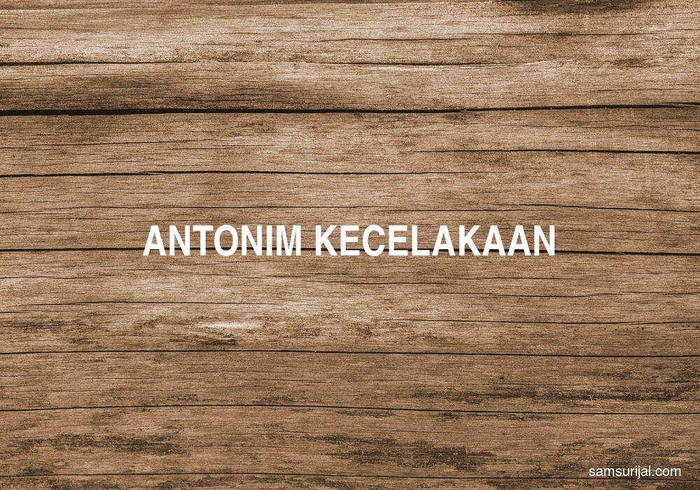 Antonim Kecelakaan