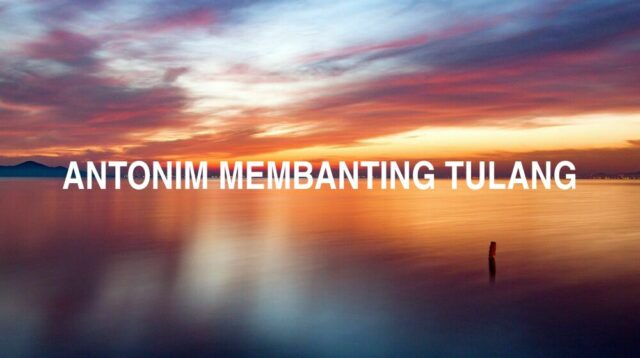 Antonim Membanting Tulang