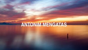 Antonim Mengatas