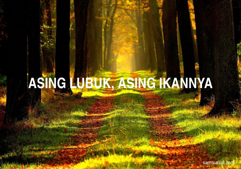 Arti Asing Lubuk Asing Ikannya