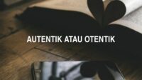 Autentik atau Otentik