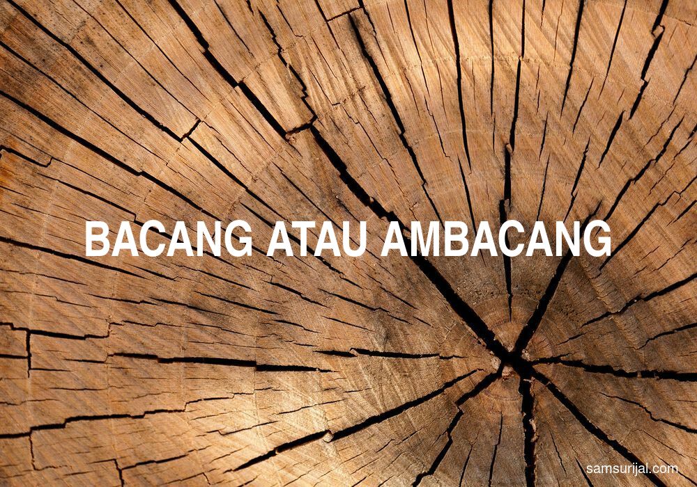 Penulisan Bacang Atau Ambacang