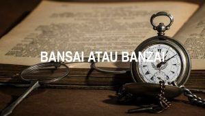 Penulisan Bansai Atau Banzai