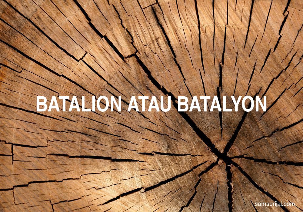 Penulisan Batalion Atau Batalyon