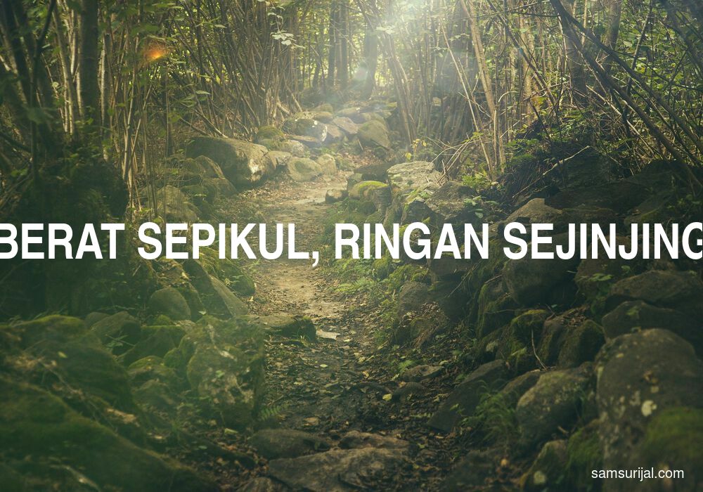 Arti Berat Sepikul Ringan Sejinjing