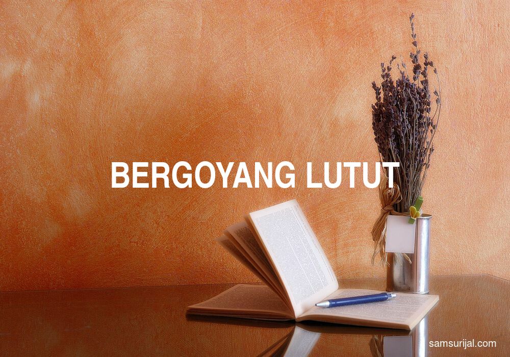 Arti Bergoyang Lutut