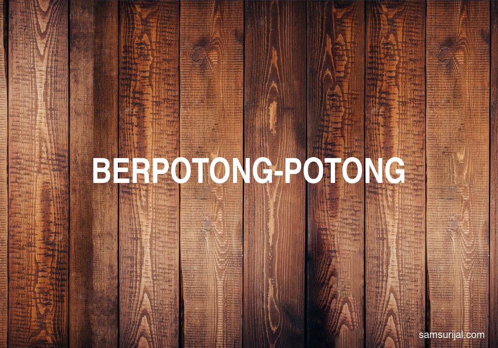 Arti Berpotong Potong