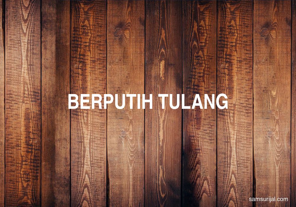 Arti Berputih Tulang