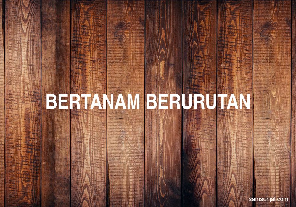 Arti Bertanam Berurutan