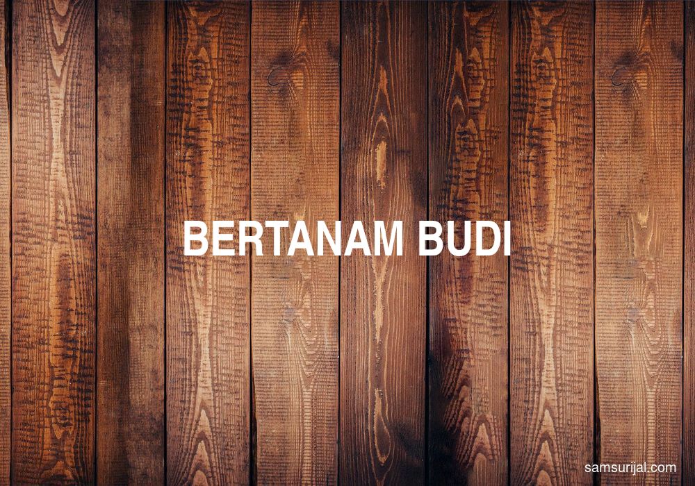 Arti Bertanam Budi