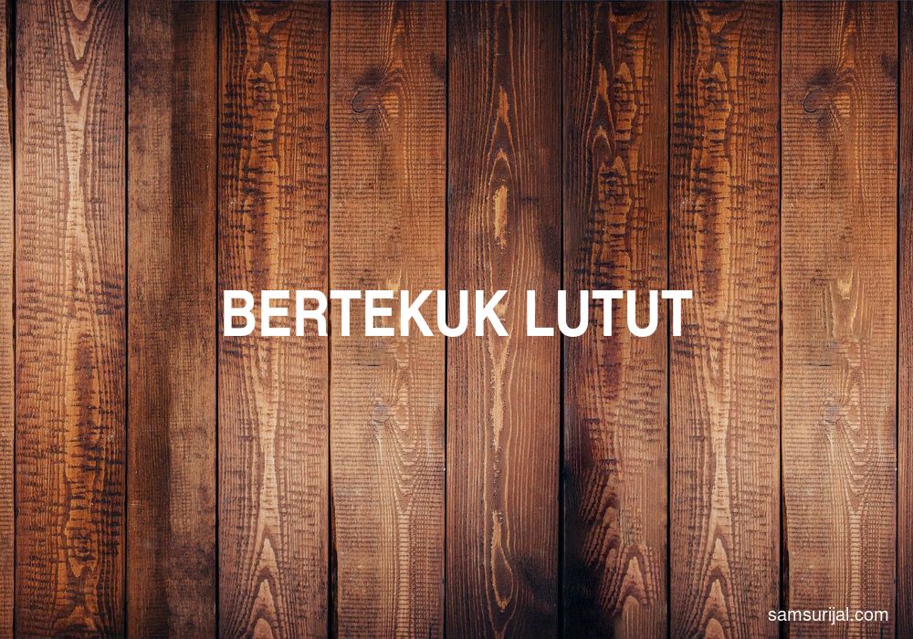 Arti Bertekuk Lutut