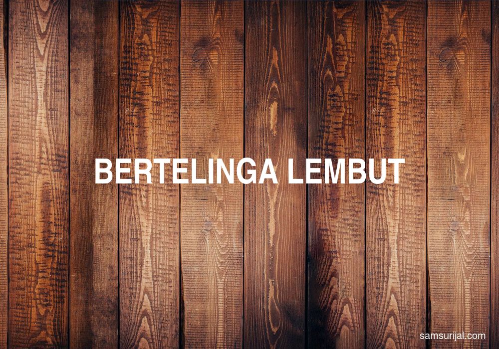 Arti Bertelinga Lembut