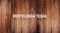 Bertelinga Tebal