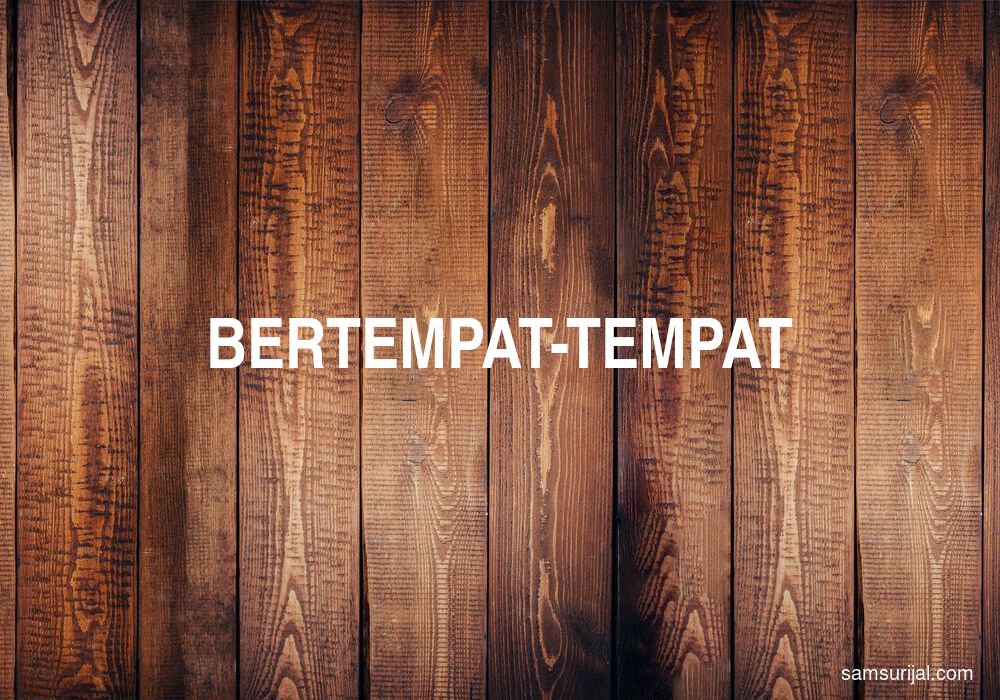 Arti Bertempat Tempat