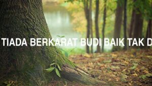 Besi Baik Tiada Berkarat Budi Baik Tak Dilupakan