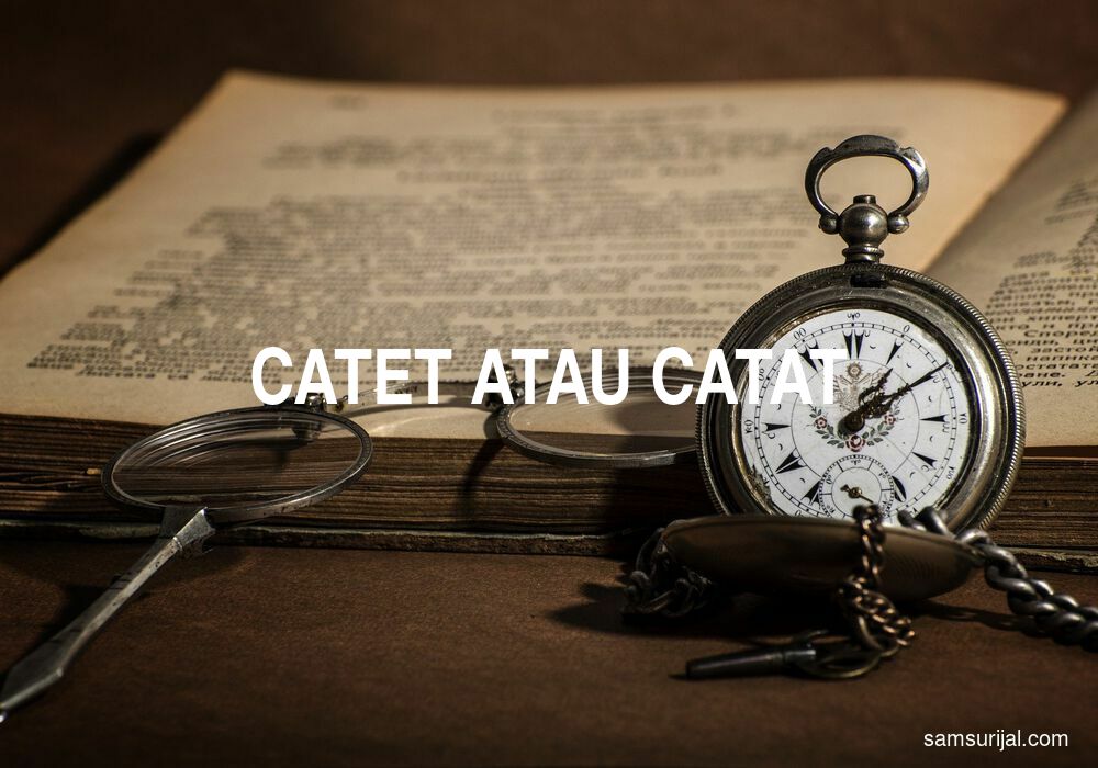 Penulisan Catet Atau Catat