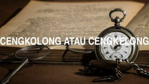 Penulisan Cengkolong Atau Cengkelong