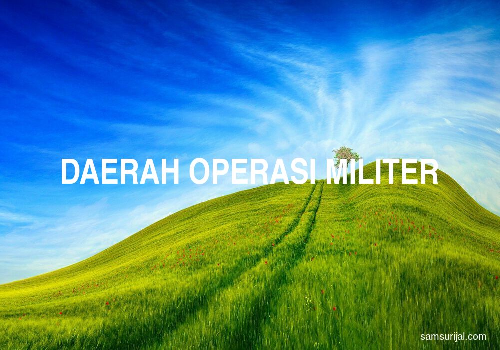 Arti Daerah Operasi Militer