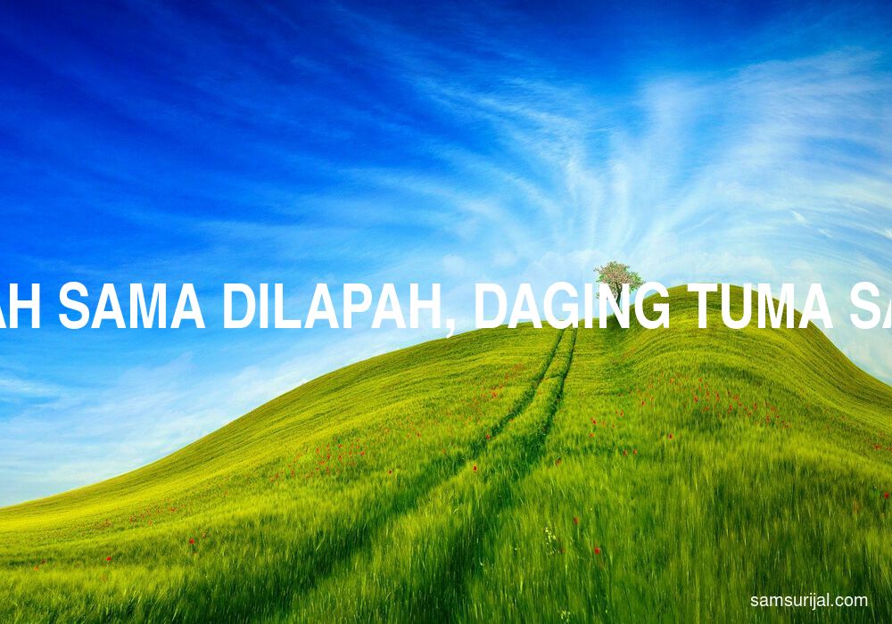 Arti Daging Gajah Sama Dilapah Daging Tuma Sama Dicecah