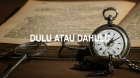 Dulu atau Dahulu