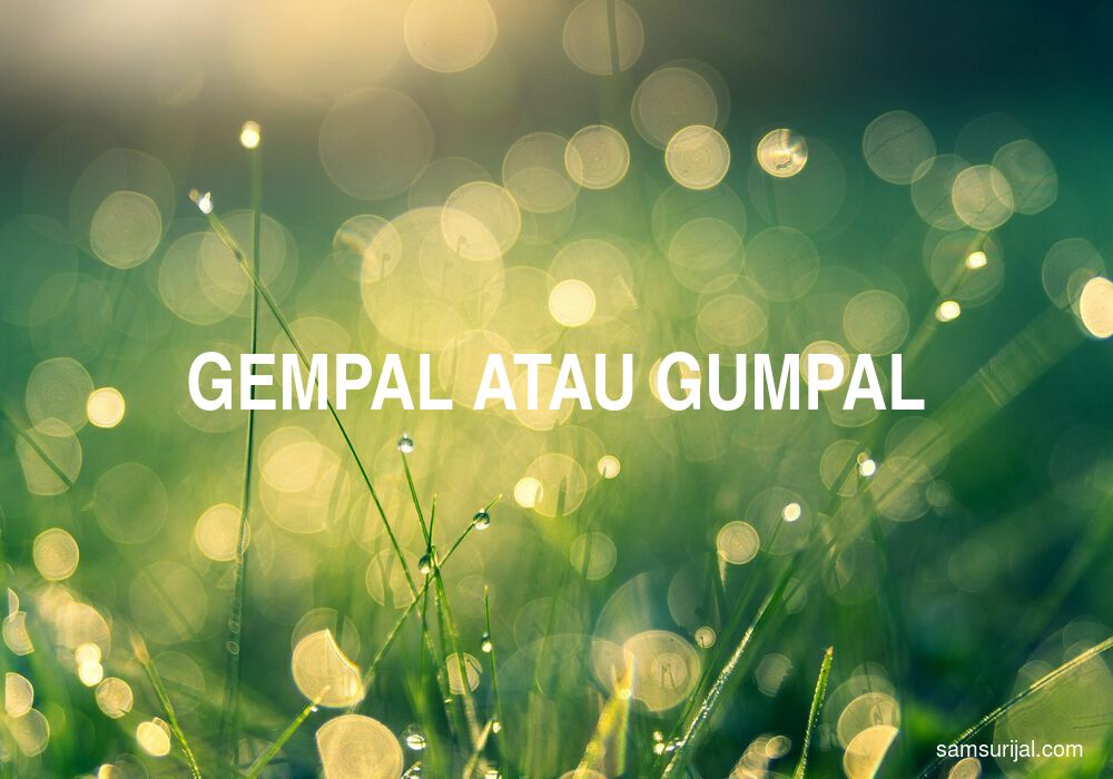 Penulisan Gempal Atau Gumpal