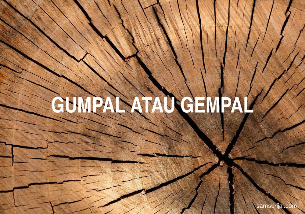 Penulisan Gumpal Atau Gempal