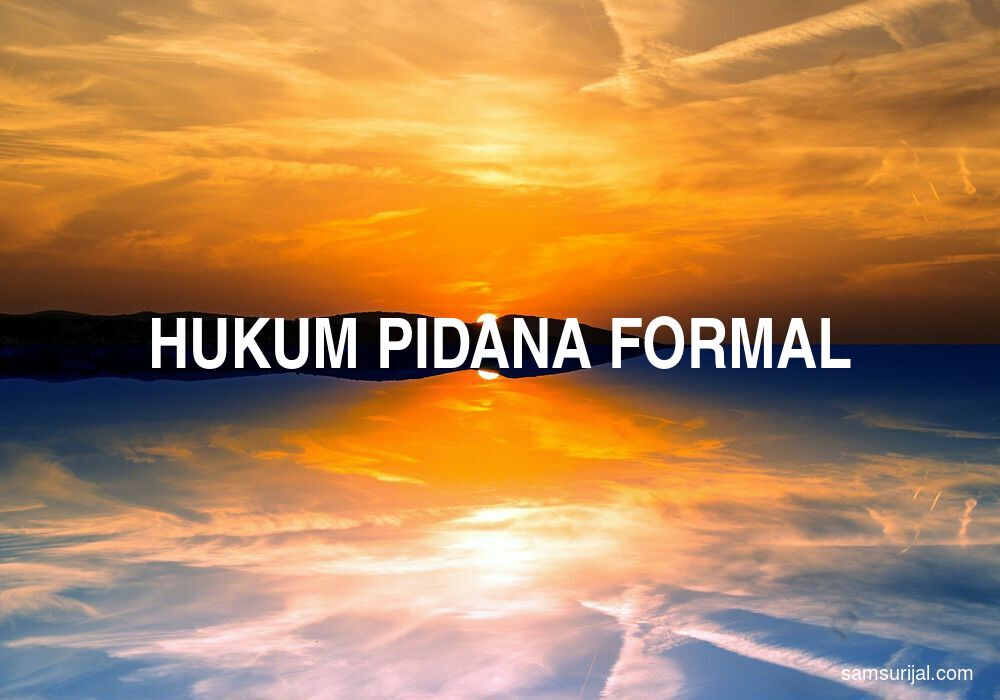 Arti Hukum Pidana Formal