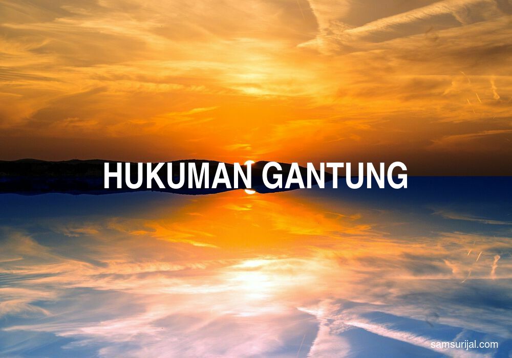 Arti Hukuman Gantung