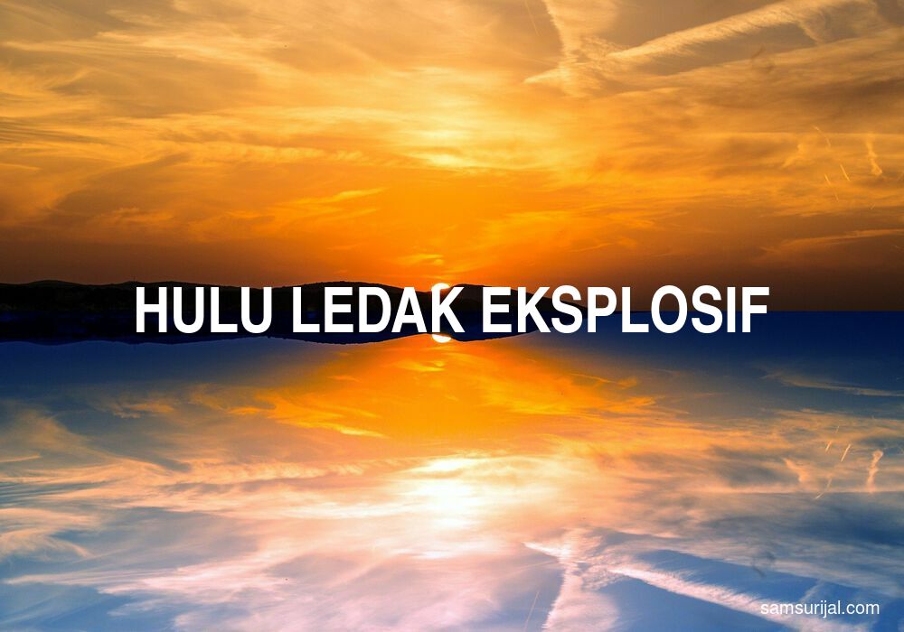 Arti Hulu Ledak Eksplosif