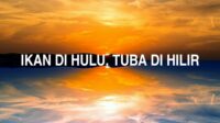 Ikan Di Hulu, Tuba Di Hilir