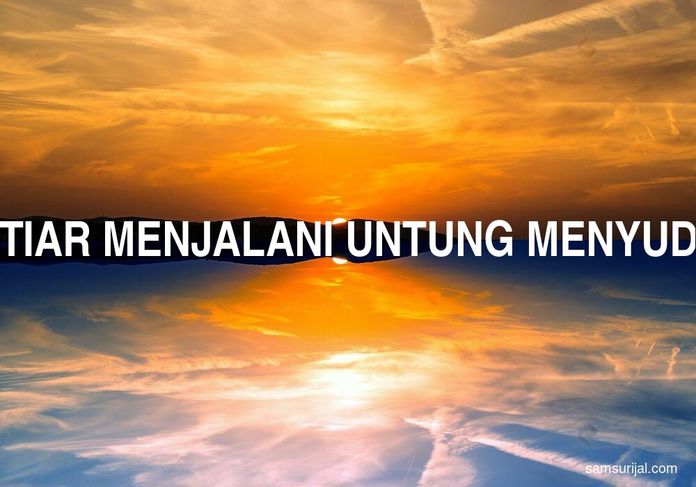 Arti Ikhtiar Menjalani Untung Menyudahi