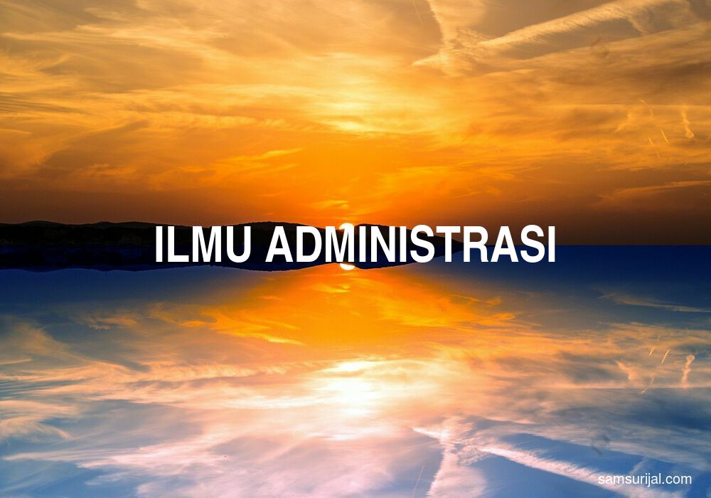 Arti Ilmu Administrasi