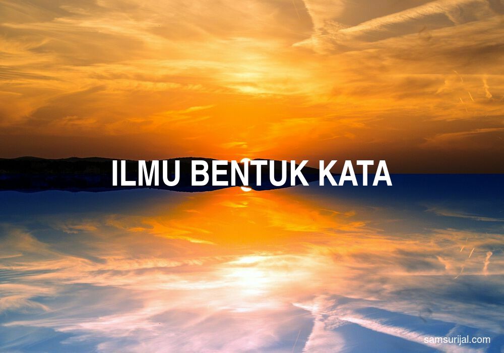 Arti Ilmu Bentuk Kata