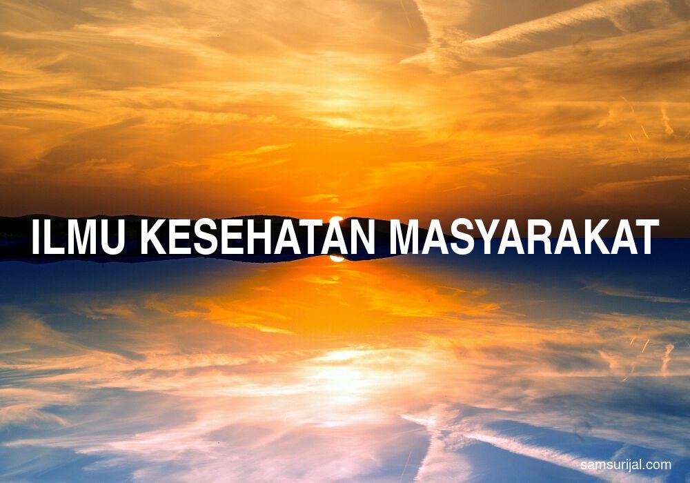 Arti Ilmu Kesehatan Masyarakat