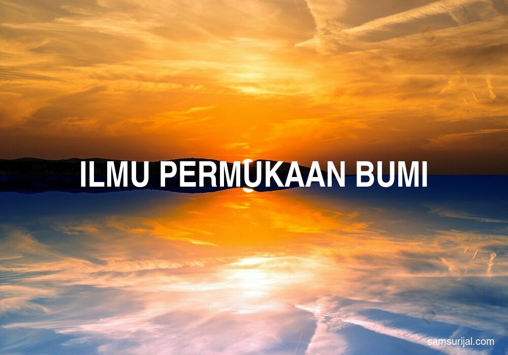 Arti Ilmu Permukaan Bumi