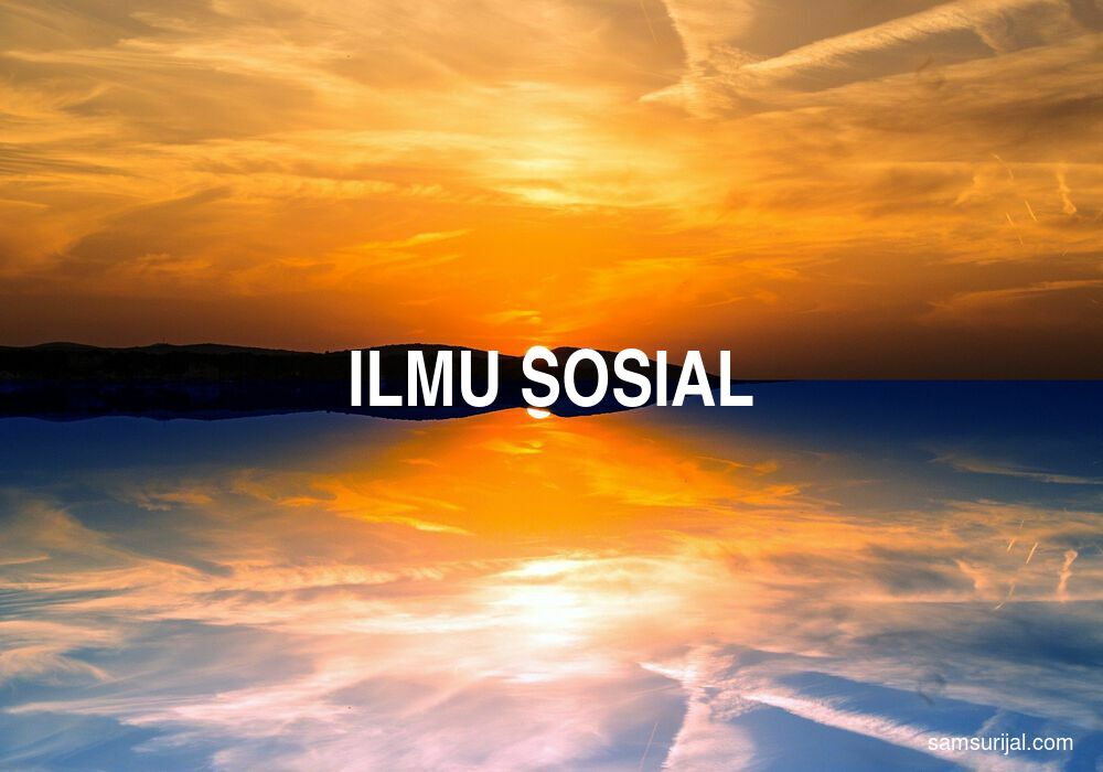 Arti Ilmu Sosial