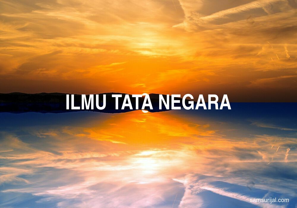 Arti Ilmu Tata Negara