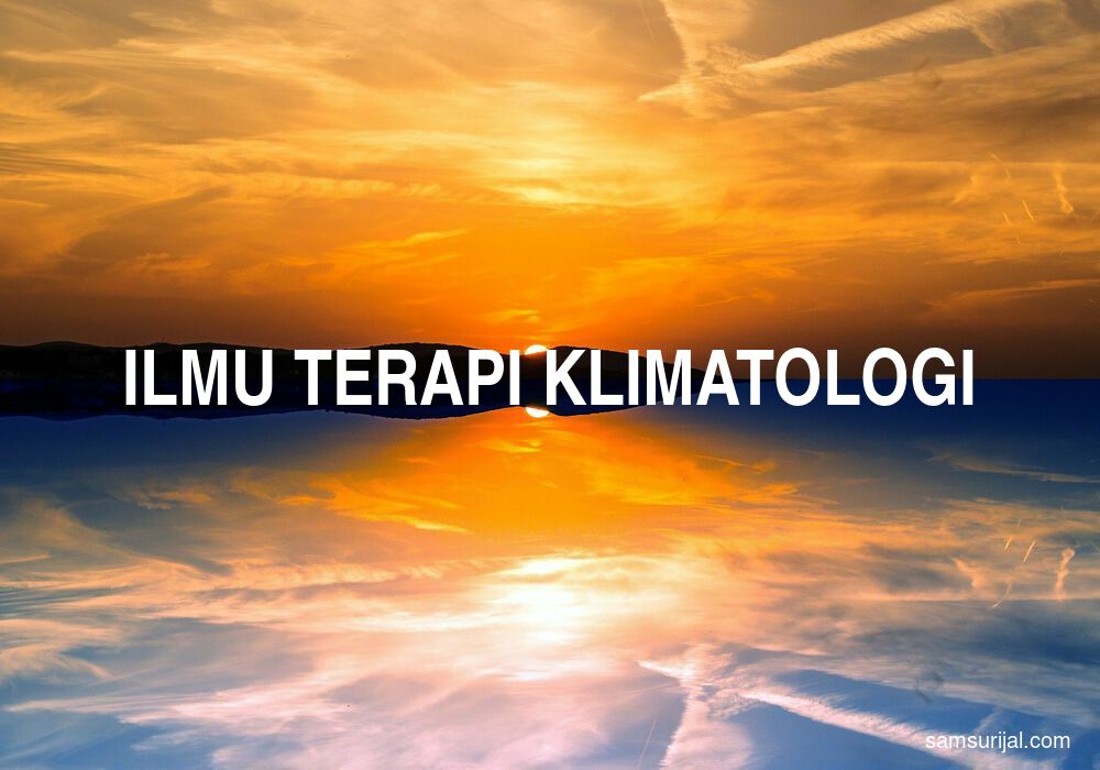 Arti Ilmu Terapi Klimatologi