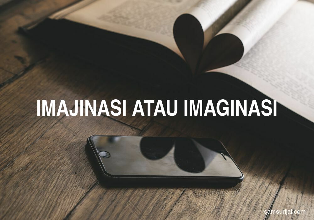 Penulisan Imajinasi Atau Imaginasi