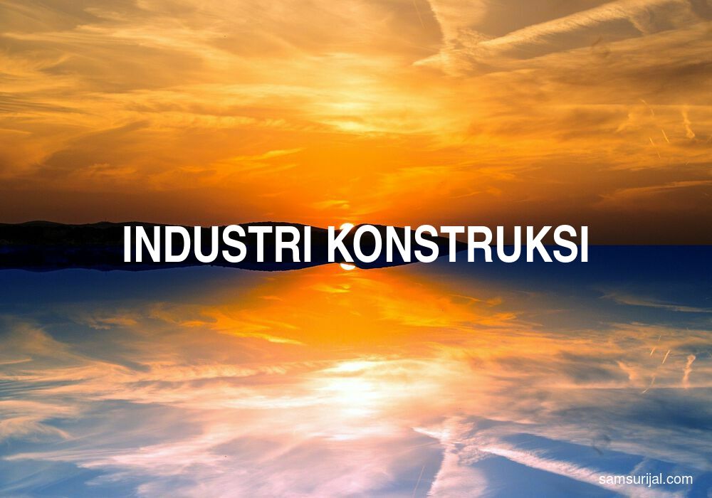 Arti Industri Konstruksi