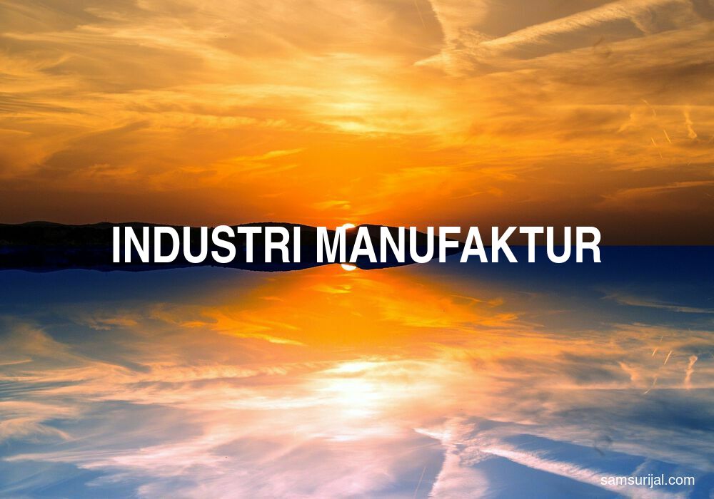 Arti Industri Manufaktur