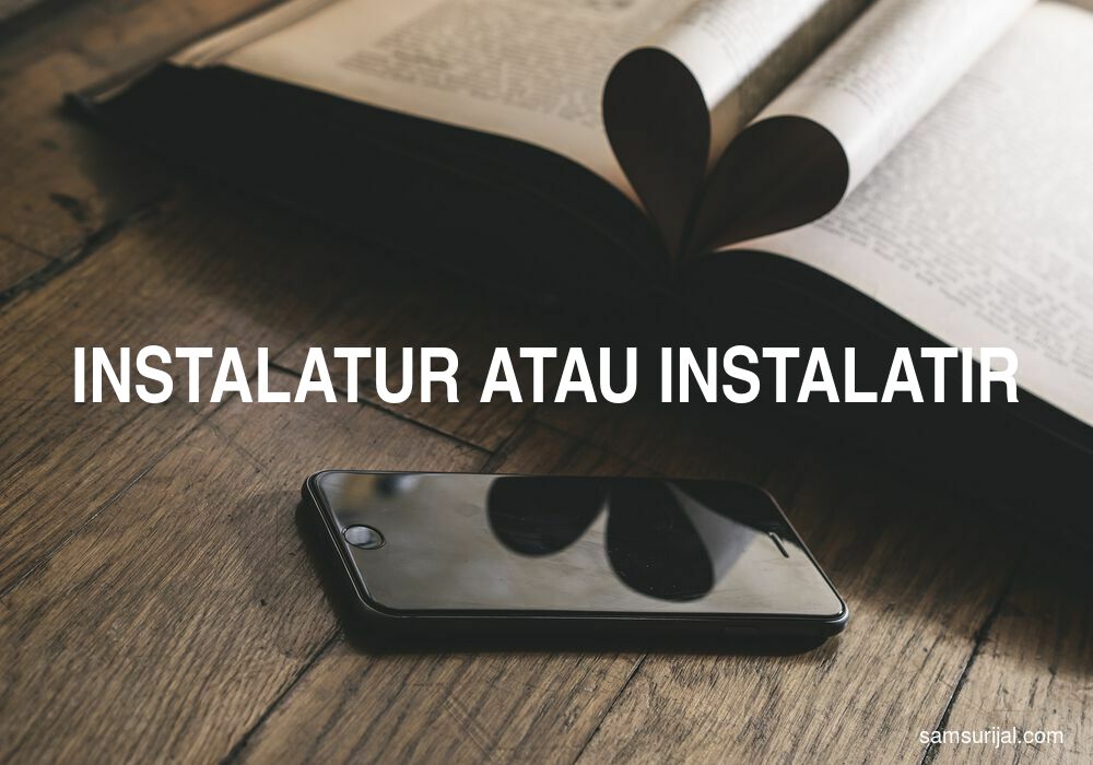 Penulisan Instalatur Atau Instalatir