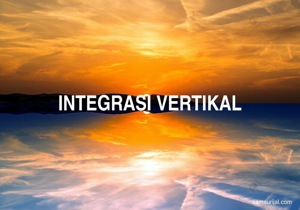 Arti Integrasi Vertikal