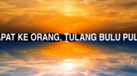 Isi Lemak Dapat Ke Orang, Tulang Bulu Pulang Ke Kita