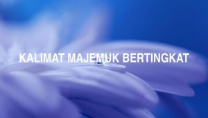 Arti Kalimat Majemuk Bertingkat
