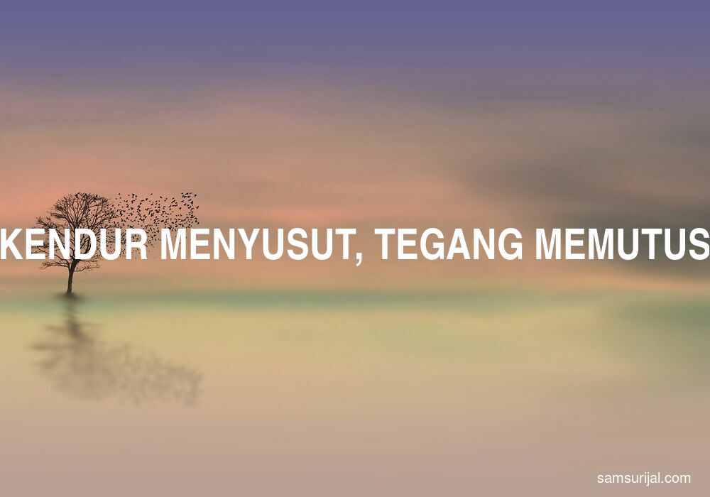 Arti Kendur Menyusut Tegang Memutus