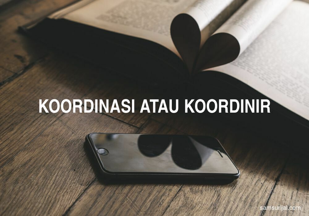 Penulisan Koordinasi Atau Koordinir