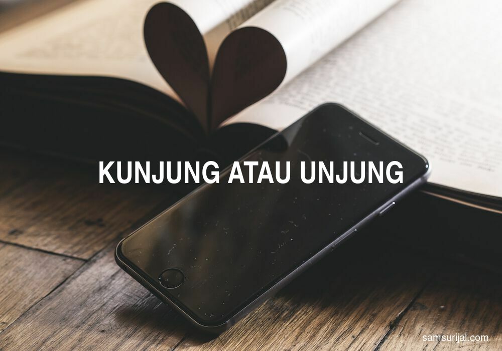 Penulisan Kunjung Atau Unjung